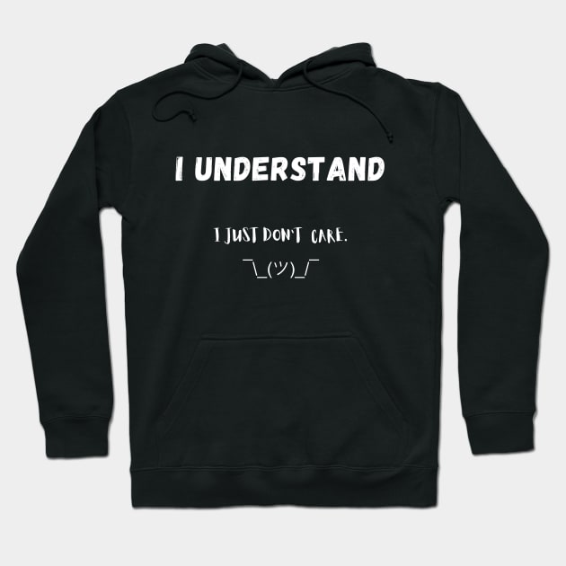 I understand, I just don`t care funny sarcastic humorous Hoodie by Stoiceveryday